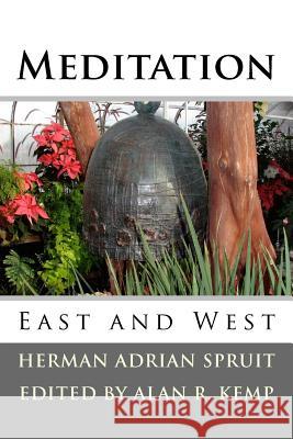Meditation: East and West Herman Adrian Spruit Alan R. Kemp 9780692509302 Hermitage Desktop Press - książka