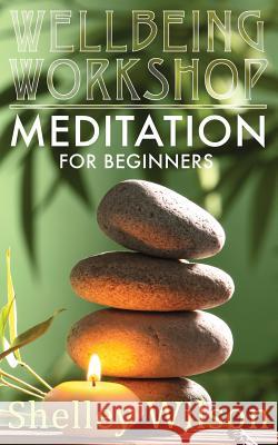 Meditation For Beginners Wilson, Shelley 9781514619988 Createspace - książka