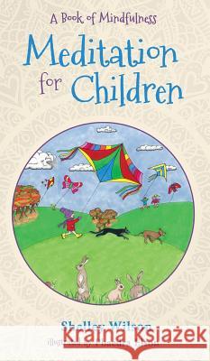 Meditation For Children: A Book of Mindfulness Shelley Wilson Phaedra Elson 9781643970417 BHC Press - książka
