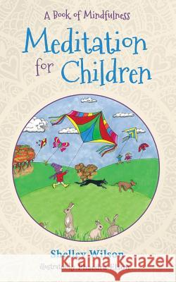 Meditation For Children: A Book of Mindfulness Shelley Wilson Phaedra Elson 9781947727403 BHC Press - książka