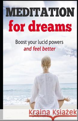 Meditation For Dreams: Boost your lucid powers and feel better Z, Stefan 9781520961699 Independently Published - książka