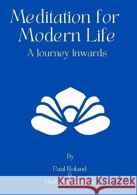 Meditation for Modern Life: A Journey Within Paul Roland Matthew Routledge 9781739647506 Amber Ankh Publishing - książka