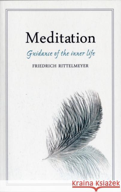 Meditation: Guidance of the Inner Life Rittelmeyer, Friedrich 9780863158612  - książka