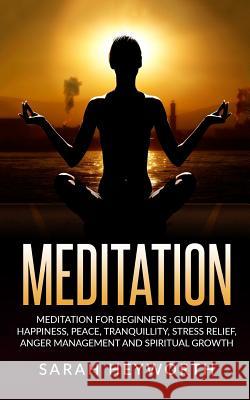 Meditation: Meditation For Beginners: Guide To Happiness, Peace, Tranquility Heyworth, Sarah 9781535446723 Createspace Independent Publishing Platform - książka