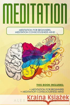 Meditation: Meditation for Beginners; Meditation Consciousness Mind Alex Chand Lee 9781718943605 Createspace Independent Publishing Platform - książka