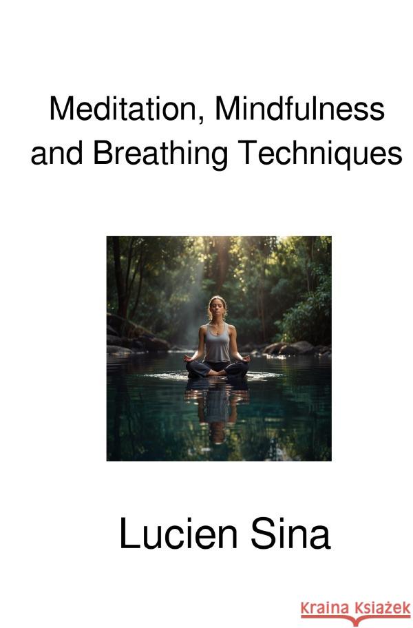 Meditation, Mindfulness and Breathing Techniques Sina, Lucien 9783565291601 epubli - książka