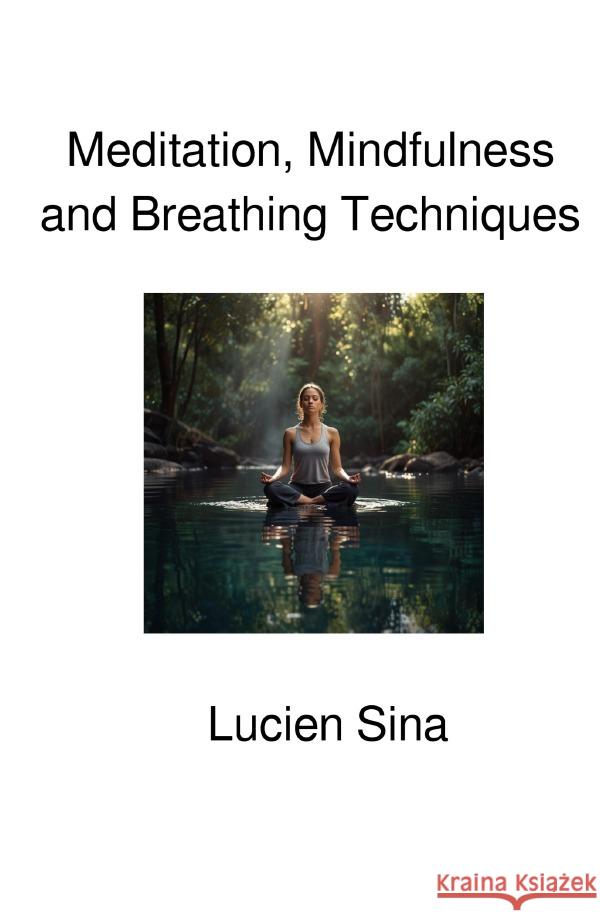 Meditation, Mindfulness and Breathing Techniques Sina, Lucien 9783819097003 epubli - książka