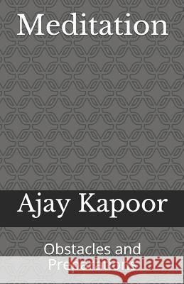 Meditation: Obstacles and Preparations Ajay Kapoor 9781790148752 Independently Published - książka