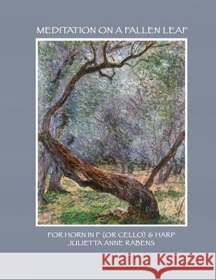Meditation on a Fallen Leaf: for pedal harp and horn in F or cello Rabens, Julietta Anne 9781515324362 Createspace - książka