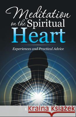 Meditation on the Spiritual Heart: Experiences and Practical Advice Kaj Bjork 9781504373746 Balboa Press - książka