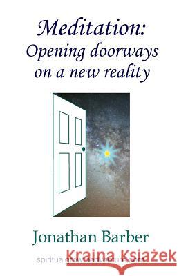 Meditation: Opening Doorways on a New Realty Jonathan Barber 9781975602482 Createspace Independent Publishing Platform - książka