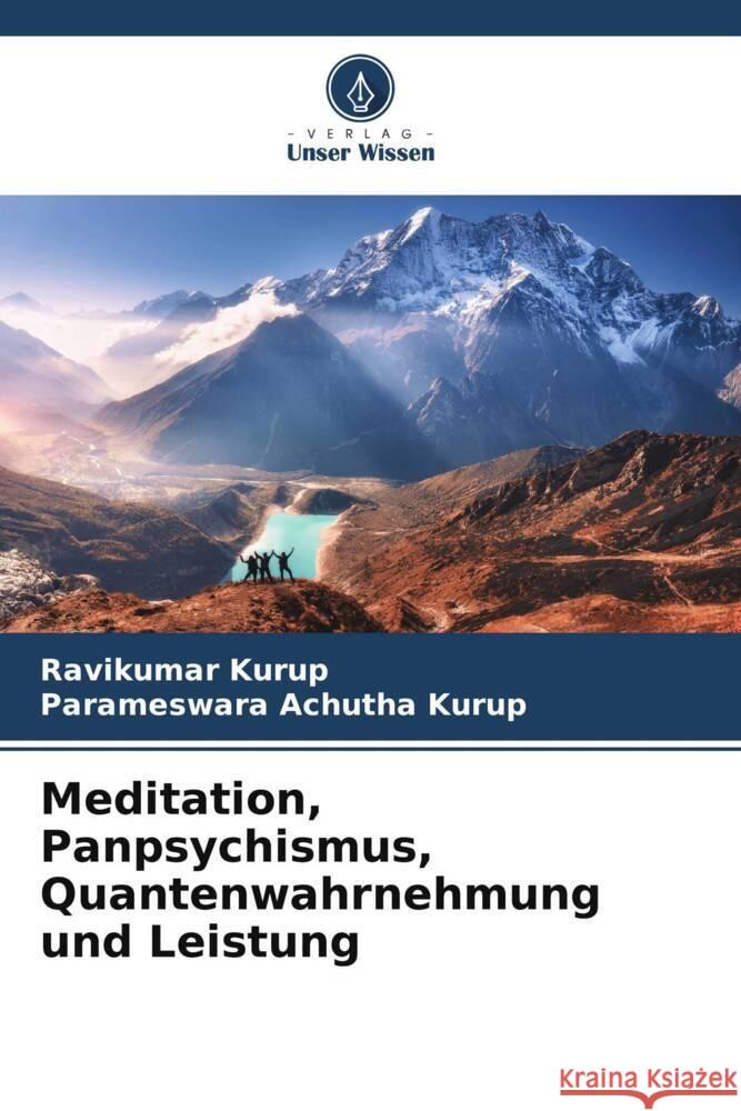 Meditation, Panpsychismus, Quantenwahrnehmung und Leistung Kurup, Ravikumar, Achutha Kurup, Parameswara 9786205062029 Verlag Unser Wissen - książka