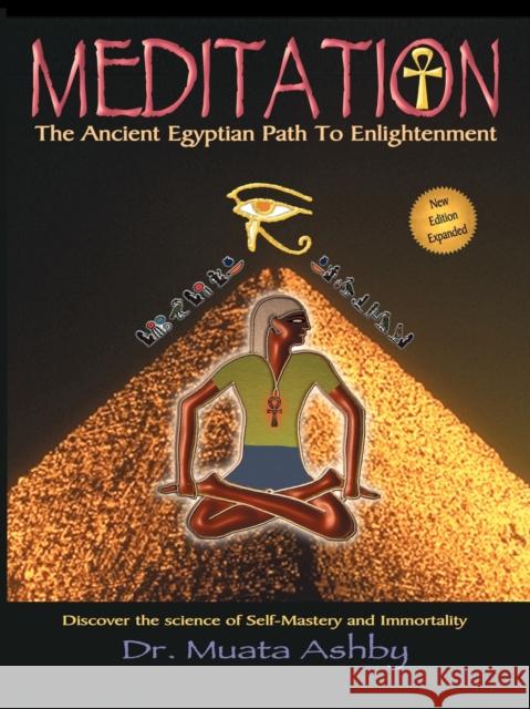 Meditation the Ancient Egyptian Path to Enlightenment Ashby, Muata 9781884564260 Sema Institute / C.M. Book Publishing - książka