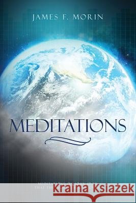 Meditations James F. Morin 9781517088545 Createspace Independent Publishing Platform - książka