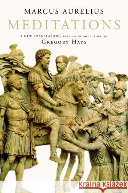 Meditations: A New Translation Marcus Aurelius Gregory Hays Marcus 9780679642602 Random House USA Inc - książka