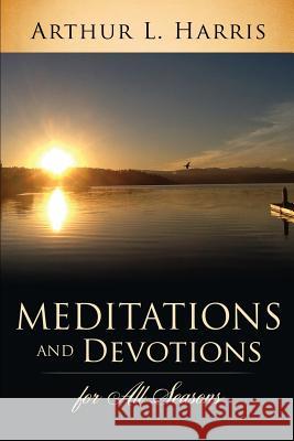 Meditations and Devotions for All Seasons Arthur L Harris 9781628710410 Xulon Press - książka