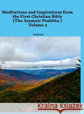 Meditations and Inspirations from the First Christian Bible (The Aramaic Peshitta) Volume 2 David Bauscher 9781435775206 Lulu.com - książka