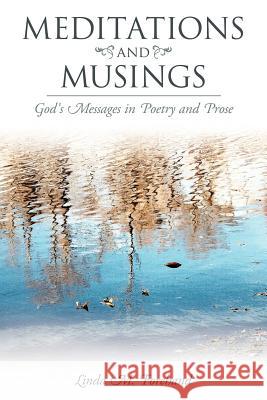 Meditations and Musings: God's Messages in Poetry and Prose Forehand, Linda M. 9781449756147 WestBow Press - książka
