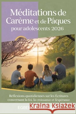 Méditations de Carême et de Pâques pour adolescents 2026: Daily Scripture Reflection on Faith, Growth, and Hope Strickland, Egbert 9798249359287 Independently Published - książka