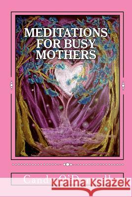 Meditations for Busy Mothers Candy O'Donnell 9781461160366 Createspace - książka