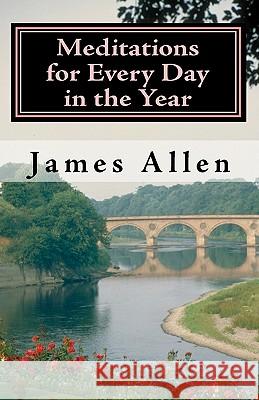 Meditations for Every Day in the Year: Releasing Your Inner Truth-Day by Day James Allen 9781451544480 Createspace - książka