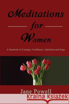 Meditations For Women: A Daybook Of Courage, Confidence, Optimism And Hope Powell, Jane 9780979997709 High Sierra Publishing - książka