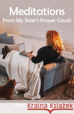 Meditations From My Sister's Prayer Couch Damaris Raduitu 9781631322310 Advanced Publishing LLC - książka