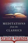 Meditations from the Classics: Ancient Voices for Modern Listeners David R. Denny 9781803412979 John Hunt Publishing