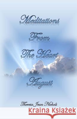 Meditations from the Heart August Theresa Jean Nichols 9781502361684 Createspace - książka