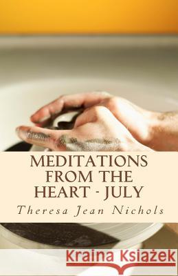 Meditations from the Heart July Theresa Jean Nichols 9781502329158 Createspace Independent Publishing Platform - książka