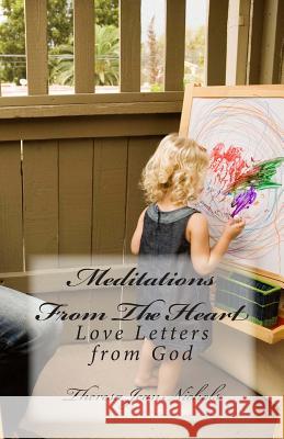 Meditations From The Heart: Love Letters from God Nichols, Theresa Jean 9781494963361 Createspace - książka