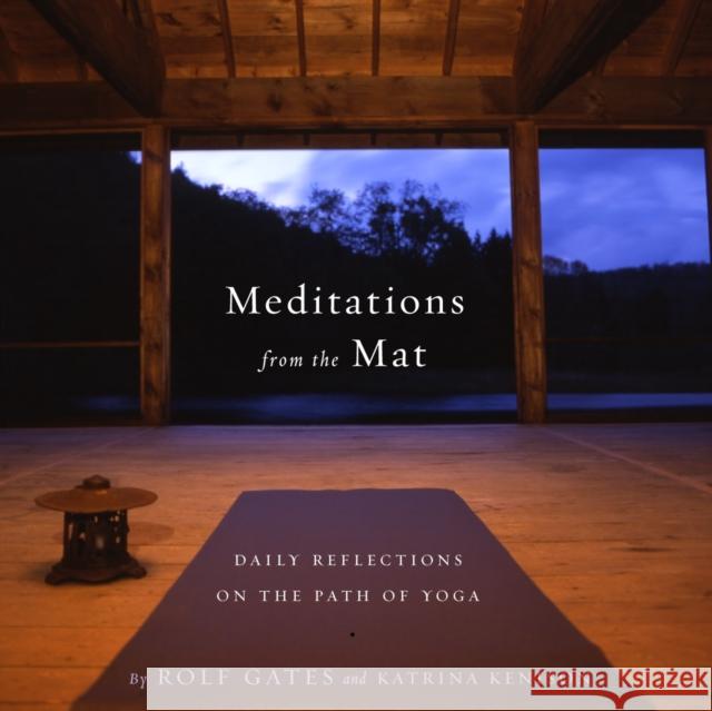 Meditations from the Mat: Daily Reflections on the Path of Yoga Rolf Gates Katrina Kenison Katrina Kenison 9780385721547 Anchor Books - książka