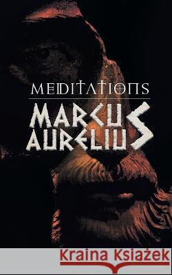 Meditations: Marcus Aurelious\' Reflections on Stoicism Marcus Aurelius 9789391464332 Edugorilla Community Pvt. Ltd. - książka