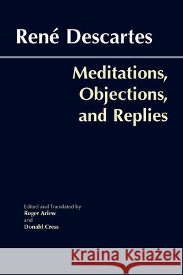 Meditations, Objections, and Replies Rene Descartes 9780872207981 Hackett Publishing Co, Inc - książka