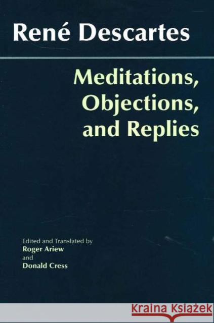 Meditations, Objections, and Replies Rene Descartes 9780872207998 HACKETT PUBLISHING CO, INC - książka
