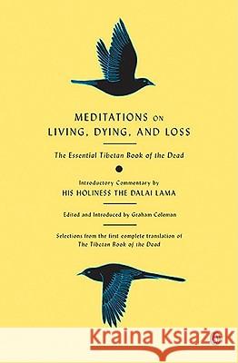 Meditations on Living, Dying, and Loss: The Essential Tibetan Book of the Dead Graham Coleman Thupten Jinpa Gyurme Dorje 9780143118138 Penguin Books - książka