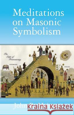 Meditations on Masonic Symbolism John R. Heisner 9781489552129 Createspace - książka