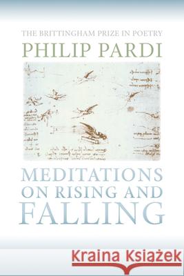 Meditations on Rising and Falling: Meditations on Rising and Falling Pardi, Philip 9780299227340 University of Wisconsin Press - książka