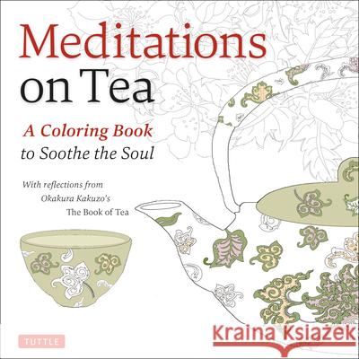 Meditations on Tea: A Coloring Book to Soothe the Soul Okakura Kakuzo 9780804850636 Tuttle Publishing - książka