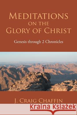Meditations on the Glory of Christ: Genesis Through 2 Chronicles Chaffin, J. Craig 9781490824949 WestBow Press - książka