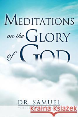 Meditations on the Glory of God Dr Samuel Whittemore Fowler 9781609571788 Xulon Press - książka