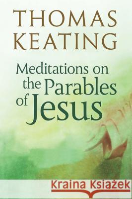 Meditations on the Parables of Jesus Thomas Keating, O.C.S.O. 9780824526078 Crossroad Publishing Co ,U.S. - książka