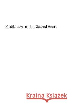 Meditations on the Sacred Heart Brother Philippe Brother Hermenegil 9781482620399 Createspace - książka