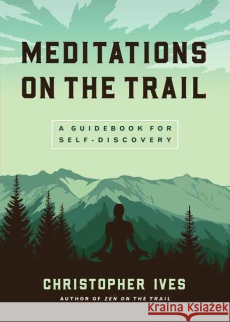 Meditations on the Trails: A Guidebook for Self-Discovery Christopher Ives 9781614297529 Wisdom Publications,U.S. - książka