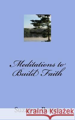 Meditations to Build Faith Suzanne Bower 9781518762918 Createspace - książka