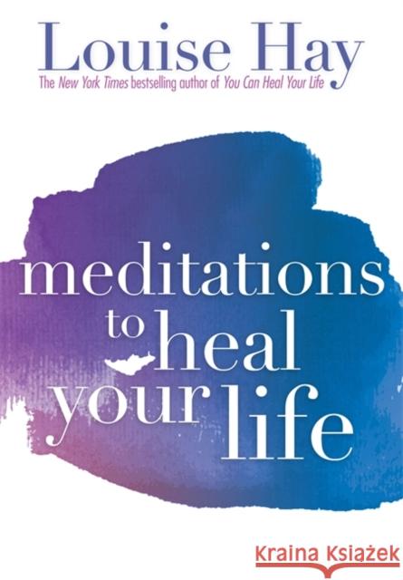 Meditations to Heal Your Life Louise L. Hay 9781561706891 Hay House Inc - książka