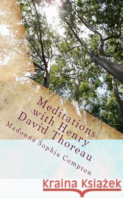 Meditations with Henry David Thoreau Madonna Sophia Compton 9781985002203 Createspace Independent Publishing Platform - książka