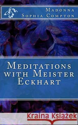 Meditations with Meister Eckhart Madonna Sophia Compton 9781539556855 Createspace Independent Publishing Platform - książka