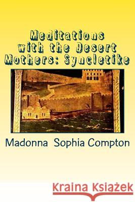 Meditations with the Desert Mothers: Syncletike Madonna Sophia Compton 9781547202263 Createspace Independent Publishing Platform - książka