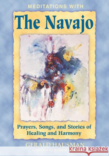 Meditations with the Navajo: Prayers, Songs, and Stories of Healing and Harmony Hausman, Gerald 9781879181670 Bear & Company - książka